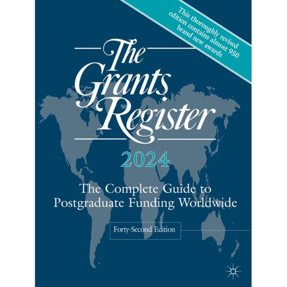 The Grants Register 2024: The Complete Guide to Postgraduate Funding Worldwide -